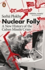 Image for Nuclear folly  : a new history of the Cuban missile crisis