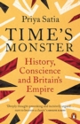 Image for Time&#39;s monster  : history, conscience and Britain&#39;s empire