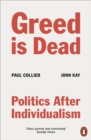 Image for Greed is dead  : politics after individualism