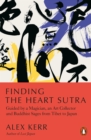 Image for Finding the Heart Sutra  : guided by a magician, an art collector and Buddhist sages from Tibet to Japan