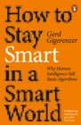 Image for How to stay smart in a smart world  : why human intelligence still beats algorithms