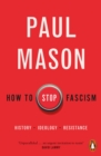 Image for How to stop fascism  : history, ideology, resistance