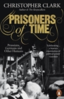 Image for Prisoners of Time: Prussians, Germans and Other Humans