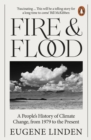 Image for Fire and flood  : a people's history of climate change, from 1979 to the present
