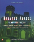 Image for Haunted Places : The National Directory: Ghostly Abodes, Sacred Sites, UFO Landings, and Other Supernatural Locations