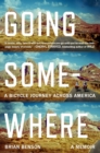 Image for Going Somewhere : A Bicycle Journey Across America