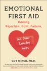 Image for Emotional first aid  : healing rejection, guilt, failure, and other everyday hurts