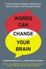 Image for Words can change your brain  : 12 conversation strategies to build trust, resolve conflict, and increase intimacy