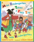 Image for Miss Bindergarten Takes a Field Trip with Kindergarten