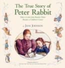 Image for The True Story Of Peter Rabbit : How a Letter Became a Beloved Children&#39;s Classic
