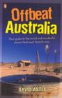 Image for Offbeat Australia  : a unique travel guide to Australia&#39;s unusual and eccentric tourist attractions