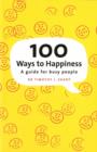 Image for 100 ways to happiness  : a guide for busy people