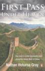 Image for First pass under heaven  : a 4,000-kilometre walk along the Great Wall of China