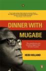 Image for Dinner with Mugabe  : the untold story of a freedom fighter who became a tyrant