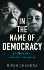 Image for In The Name Of Democracy : JP Movement and the Emergency