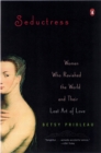 Image for Seductress : Women Who Ravished the World and Their Lost Art of Love