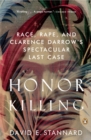 Image for Honor Killing : Race, Rape, and Clarence Darrow&#39;s Spectacular Last Case