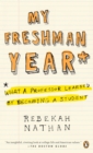 Image for My freshman year  : what a professor learned by becoming a student