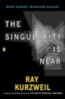 Image for The singularity is near  : when humans transcend biology