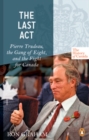 Image for The History of Canada Series - The Last Act: Pierre Trudeau