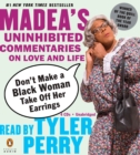 Image for Don&#39;t Make a Black Woman Take Off Her Earrings : Madea&#39;s Uninhibited Commentaries on Love and Life