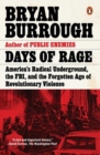 Image for Days of rage  : America&#39;s radical underground, the FBI, and the forgotten age of revolutionary violence