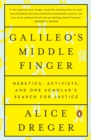 Image for Galileo&#39;s middle finger  : heretics, activists, and the search for justice in science