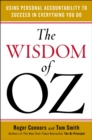 Image for The wisdom of Oz  : using personal accountability to succeed in everything you do