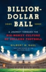 Image for Billion-dollar ball  : a journey through the big-money culture of college football