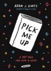 Image for Pick Me Up : A Pep Talk for Now and Later