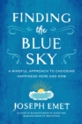 Image for Finding the blue sky  : a mindful approach to choosing happiness here and now