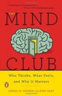 Image for The mind club  : who thinks, what feels, and why it matters