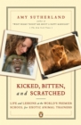 Image for Kicked, Bitten, and Scratched : Life and Lessons at the World&#39;s Premier School for Exotic Animal Trainers