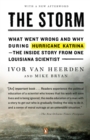 Image for The storm  : what went wrong and why during Hurricane Katrina - the inside story from one Louisiana scientist