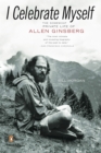 Image for I celebrate myself  : the somewhat private life of Allen Ginsberg