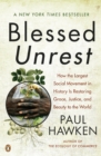 Image for Blessed unrest  : how the largest social movement in history is restoring grace, justice, and beauty to the world