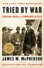 Image for Tried by War : Abraham Lincoln as Commander in Chief