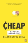 Image for Cheap  : the high cost of discount culture