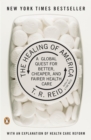 Image for The Healing of America : A Global Quest for Better, Cheaper, and Fairer Health Care