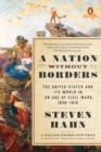 Image for A nation without borders  : the United States and its world in an age of civil wars, 1830-1910