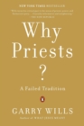 Image for Why Priests? : A Failed Tradition