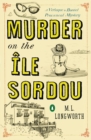 Image for Murder on the ãIle Sordou  : a Verlaque and Bonnet Provendcal mystery
