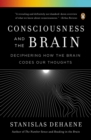 Image for Consciousness and the brain  : deciphering how the brain codes our thoughts