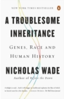 Image for A troublesome inheritance  : genes, race and human history