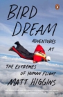 Image for Bird dream  : adventures at the extremes of human flight