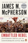 Image for Embattled rebel  : Jefferson Davis and the Confederate Civil War