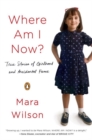 Image for Where am I now?  : true stories of girlhood and accidental fame
