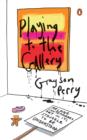 Image for Playing to the gallery: helping contemporary art in its struggle to be understood