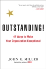Image for Outstanding! : 47 Ways to Make Your Organization Exceptional