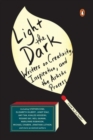Image for Light the dark  : writers on creativity, inspiration, and the artistic process